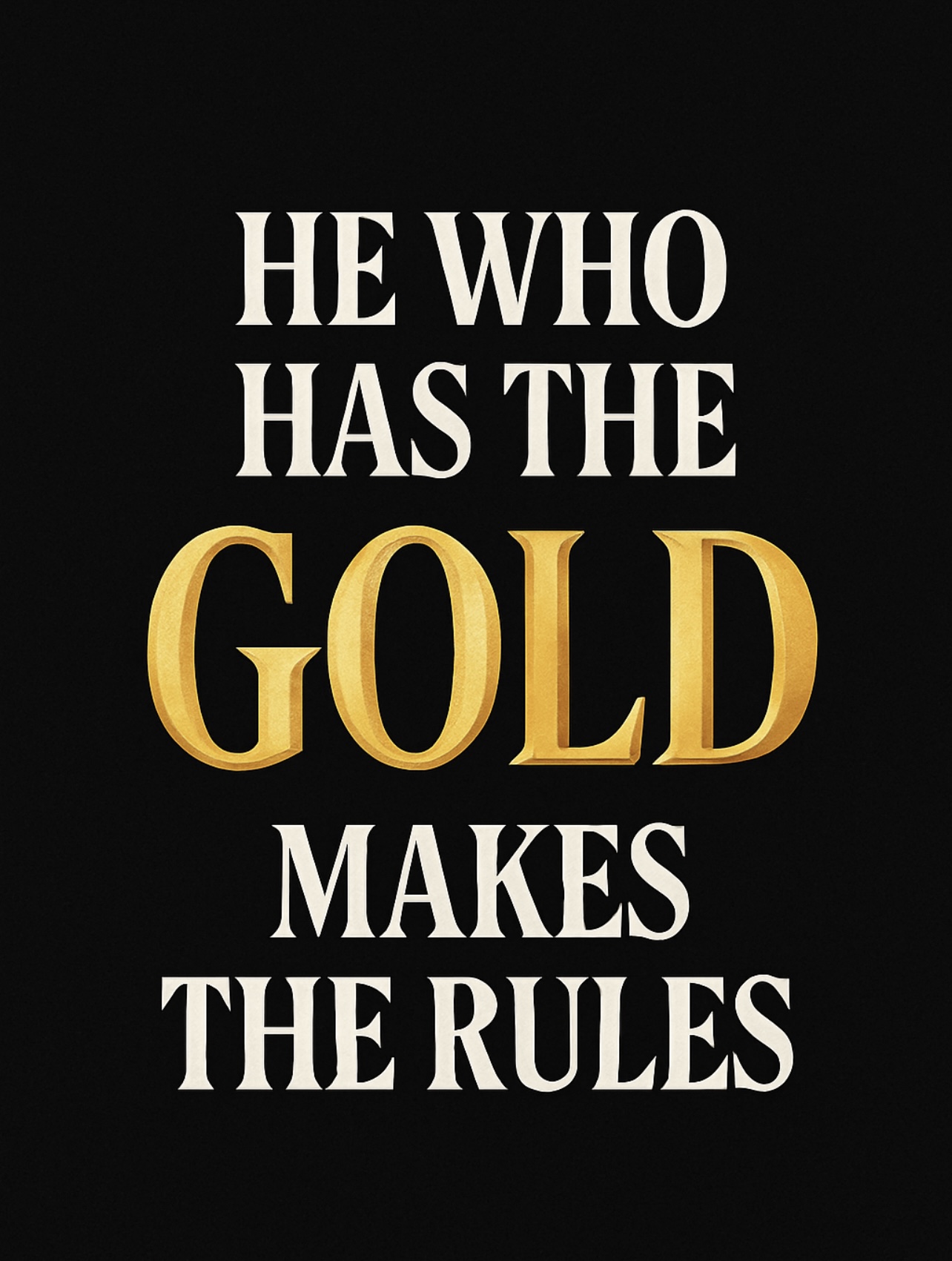 “He Who Has the Gold Makes the Rules”: Decoding Trump’s Strategic Message