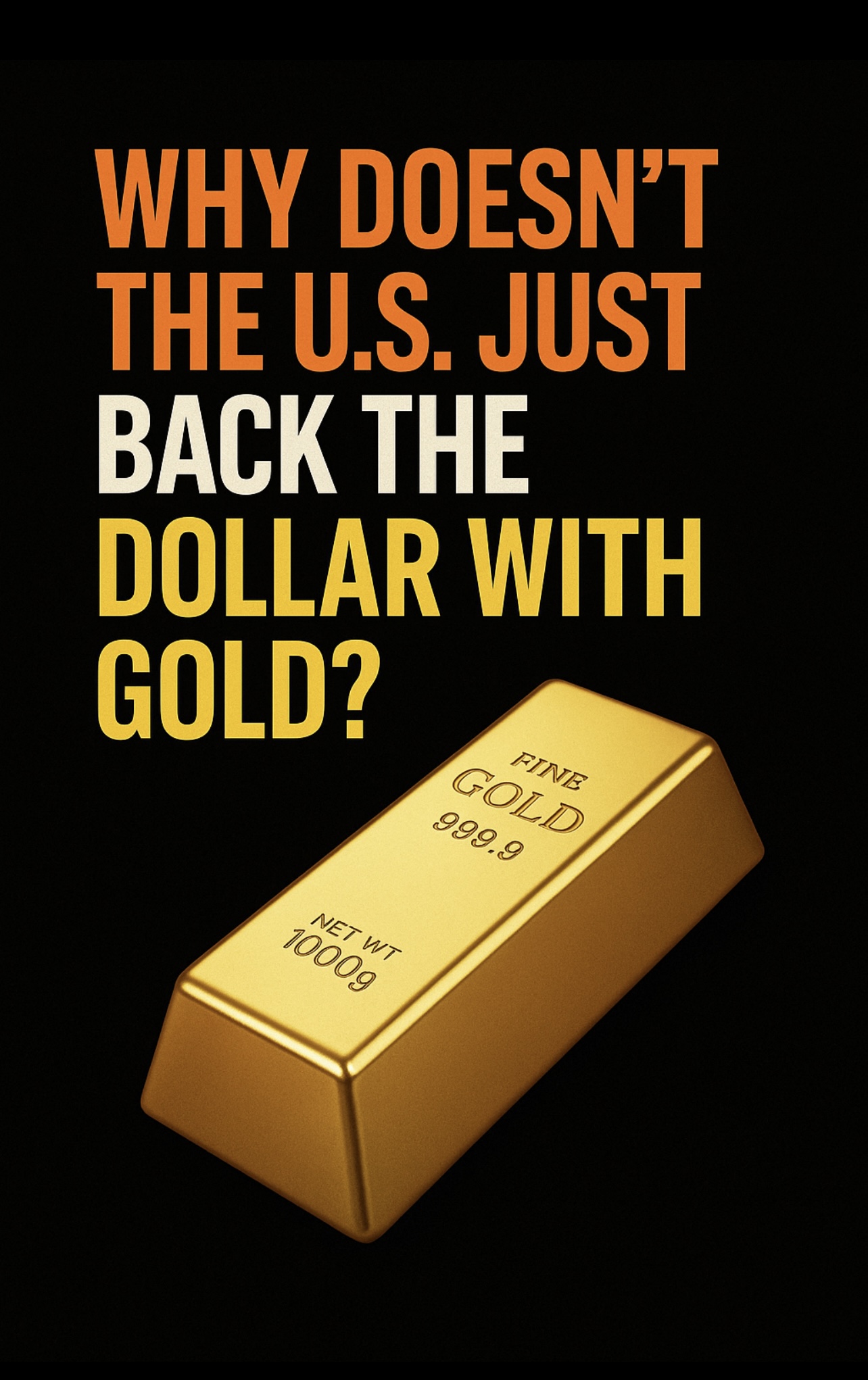 Why Doesn’t the U.S. Just Back the Dollar with Gold?